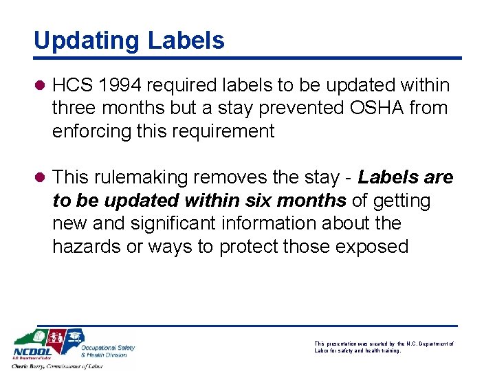 Updating Labels l HCS 1994 required labels to be updated within three months but