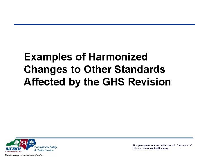 Examples of Harmonized Changes to Other Standards Affected by the GHS Revision This presentation