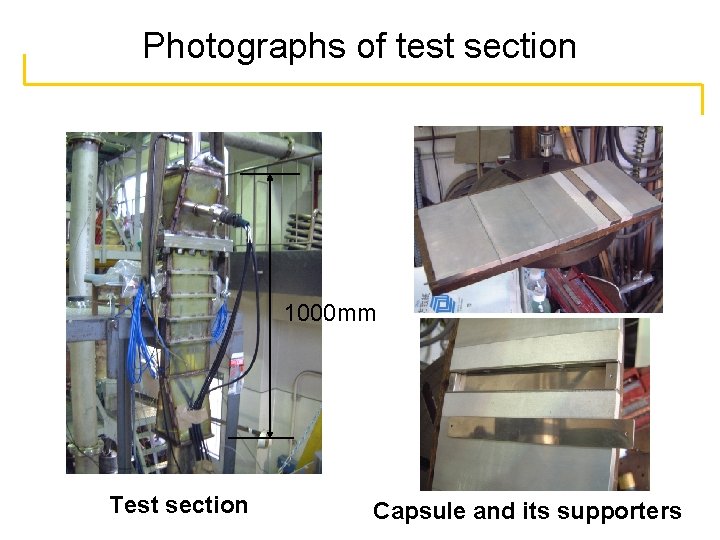 Photographs of test section 1000 mm Test section Capsule and its supporters 