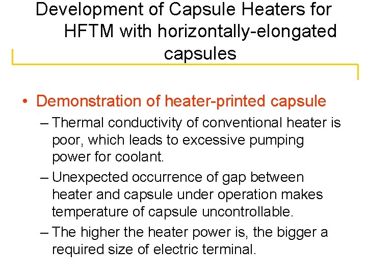 Development of Capsule Heaters for HFTM with horizontally-elongated capsules • Demonstration of heater-printed capsule