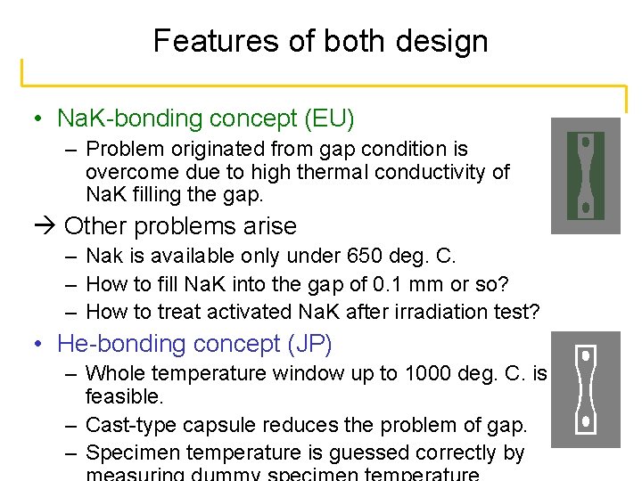 Features of both design • Na. K-bonding concept (EU) – Problem originated from gap