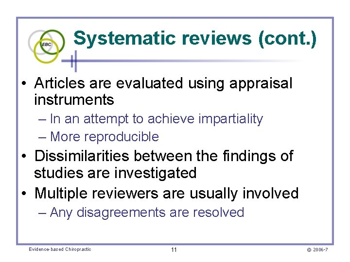 Systematic reviews (cont. ) • Articles are evaluated using appraisal instruments – In an