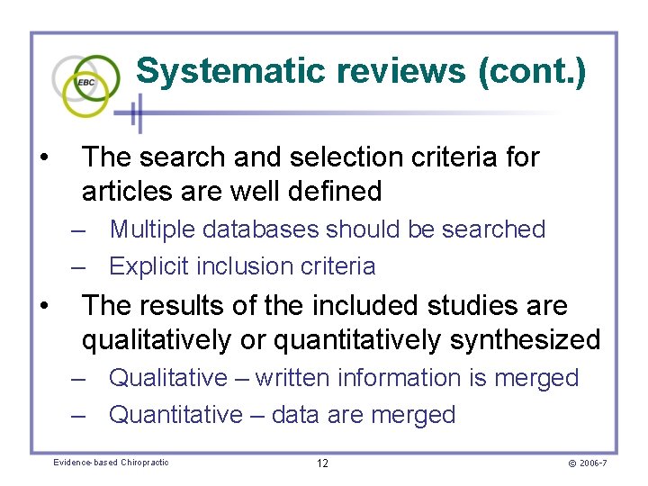 Systematic reviews (cont. ) • The search and selection criteria for articles are well