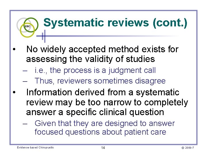 Systematic reviews (cont. ) • No widely accepted method exists for assessing the validity