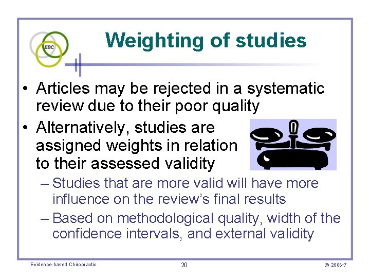 Weighting of studies • Articles may be rejected in a systematic review due to