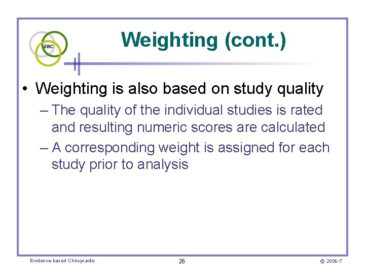 Weighting (cont. ) • Weighting is also based on study quality – The quality