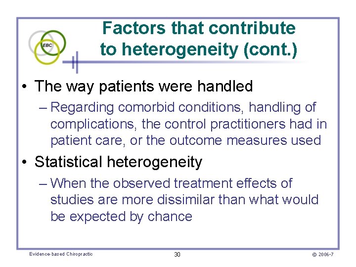 Factors that contribute to heterogeneity (cont. ) • The way patients were handled –