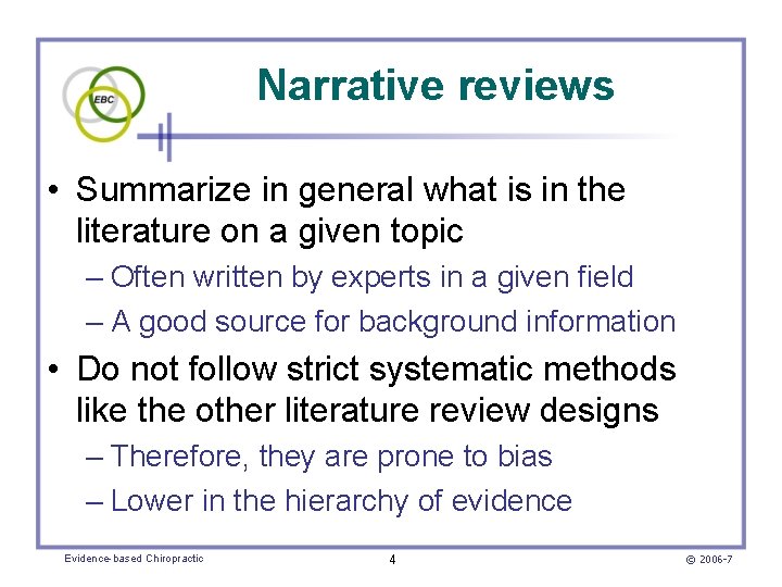 Narrative reviews • Summarize in general what is in the literature on a given