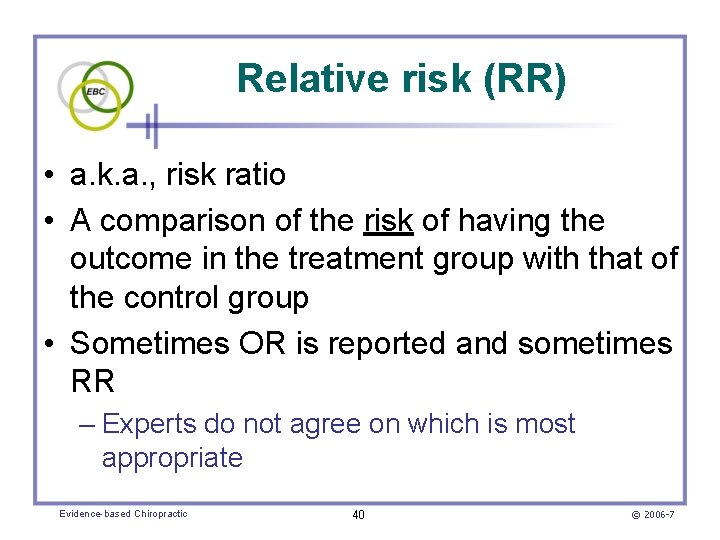 Relative risk (RR) • a. k. a. , risk ratio • A comparison of