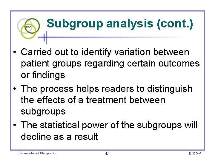 Subgroup analysis (cont. ) • Carried out to identify variation between patient groups regarding