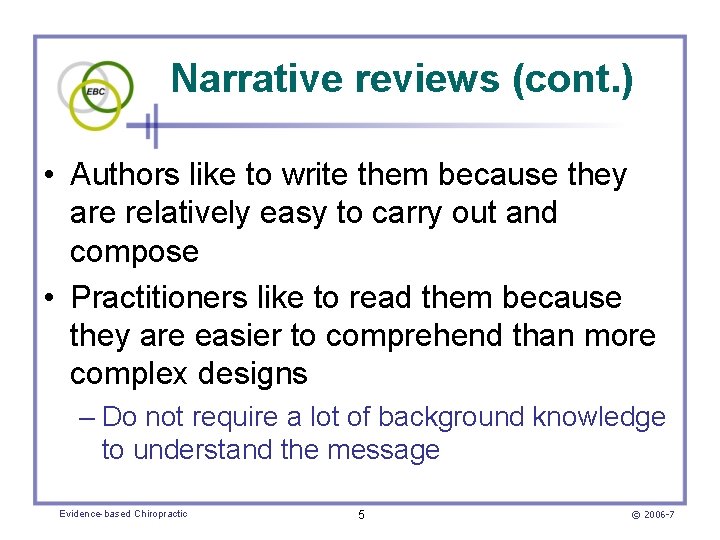 Narrative reviews (cont. ) • Authors like to write them because they are relatively