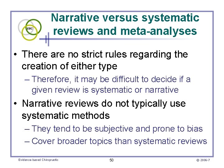 Narrative versus systematic reviews and meta-analyses • There are no strict rules regarding the