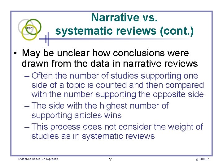 Narrative vs. systematic reviews (cont. ) • May be unclear how conclusions were drawn