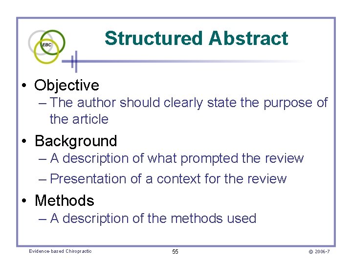 Structured Abstract • Objective – The author should clearly state the purpose of the