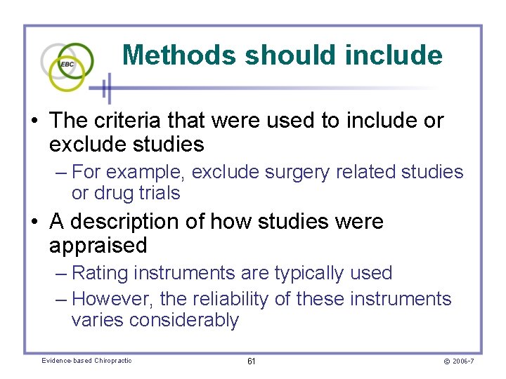 Methods should include • The criteria that were used to include or exclude studies