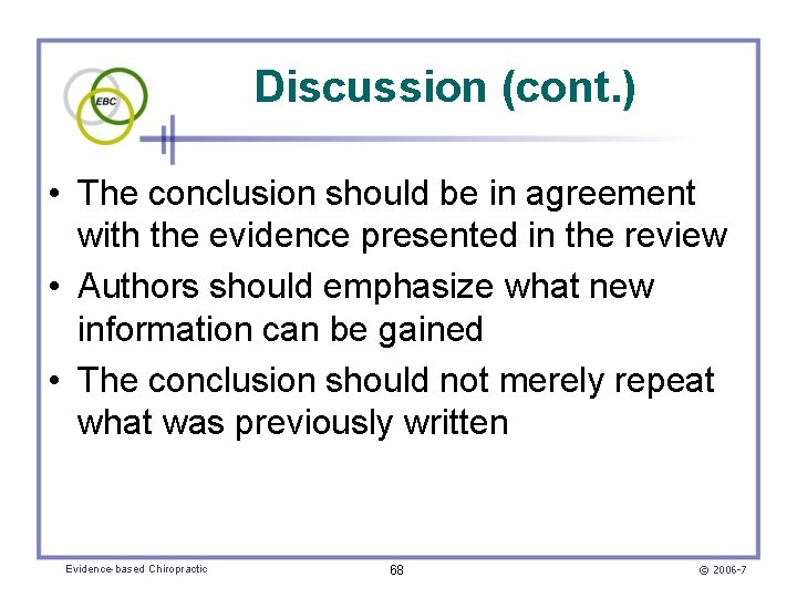 Discussion (cont. ) • The conclusion should be in agreement with the evidence presented