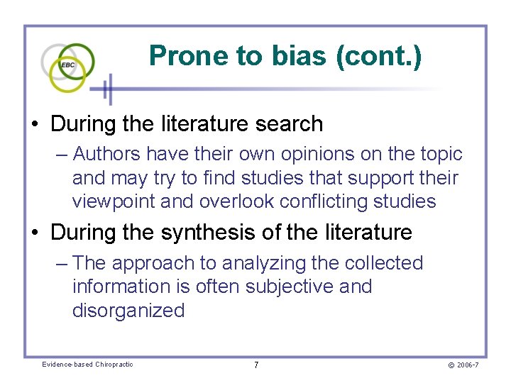 Prone to bias (cont. ) • During the literature search – Authors have their