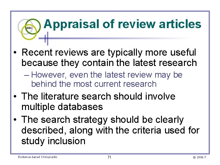 Appraisal of review articles • Recent reviews are typically more useful because they contain