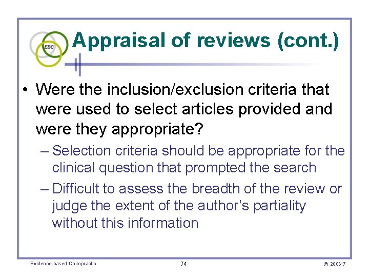 Appraisal of reviews (cont. ) • Were the inclusion/exclusion criteria that were used to