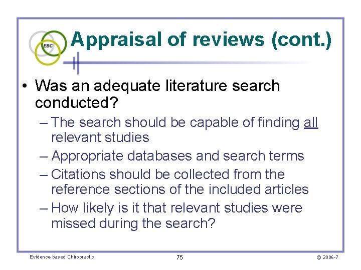 Appraisal of reviews (cont. ) • Was an adequate literature search conducted? – The