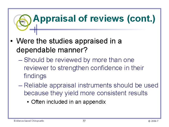 Appraisal of reviews (cont. ) • Were the studies appraised in a dependable manner?