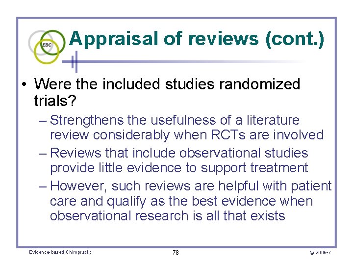 Appraisal of reviews (cont. ) • Were the included studies randomized trials? – Strengthens