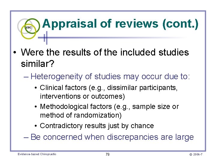 Appraisal of reviews (cont. ) • Were the results of the included studies similar?