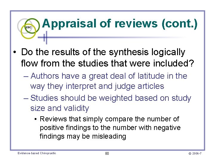 Appraisal of reviews (cont. ) • Do the results of the synthesis logically flow