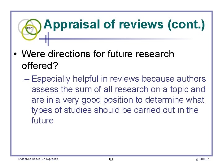 Appraisal of reviews (cont. ) • Were directions for future research offered? – Especially