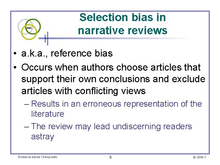 Selection bias in narrative reviews • a. k. a. , reference bias • Occurs