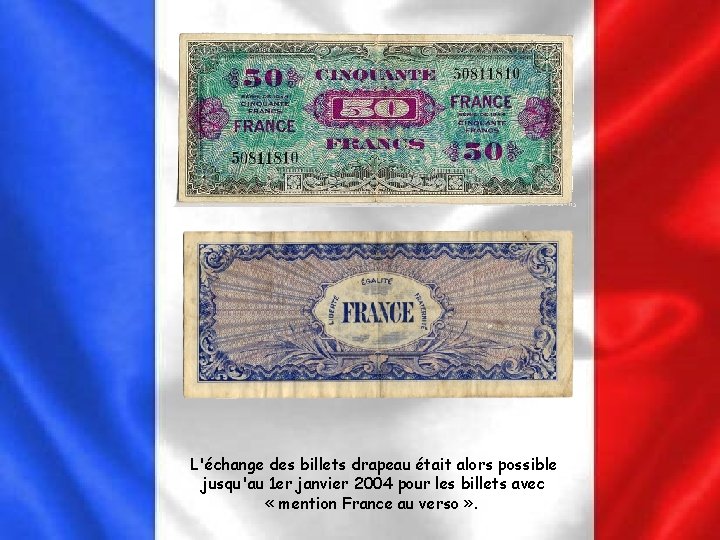 L'échange des billets drapeau était alors possible jusqu'au 1 er janvier 2004 pour les L'échange des billets drapeau était alors possible jusqu'au 1 er janvier 2004 pour les