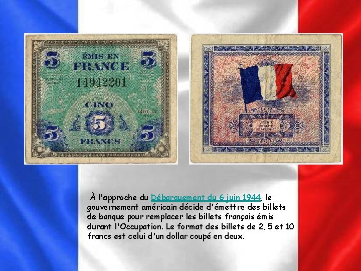 À l'approche du Débarquement du 6 juin 1944, le gouvernement américain décide d'émettre des À l'approche du Débarquement du 6 juin 1944, le gouvernement américain décide d'émettre des