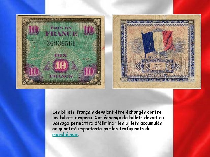 Les billets français devaient être échangés contre les billets drapeau. Cet échange de billets Les billets français devaient être échangés contre les billets drapeau. Cet échange de billets