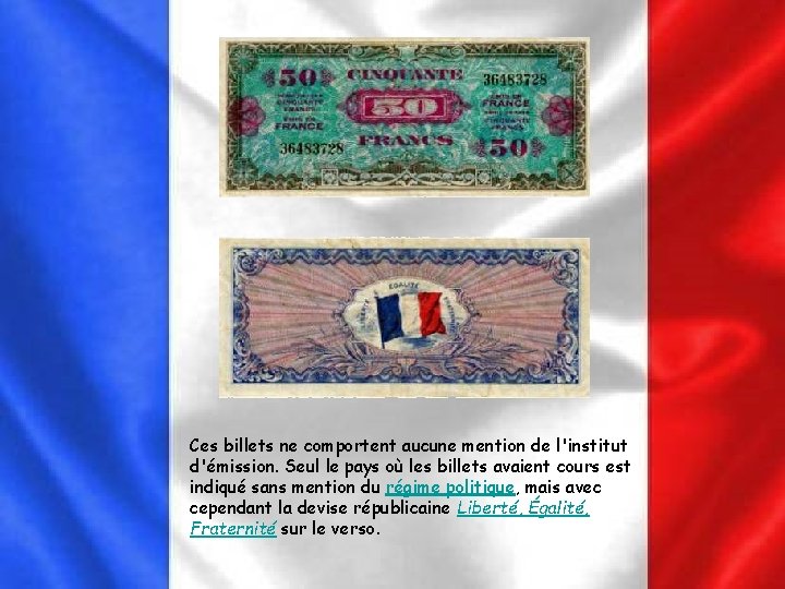 Ces billets ne comportent aucune mention de l'institut d'émission. Seul le pays où les Ces billets ne comportent aucune mention de l'institut d'émission. Seul le pays où les