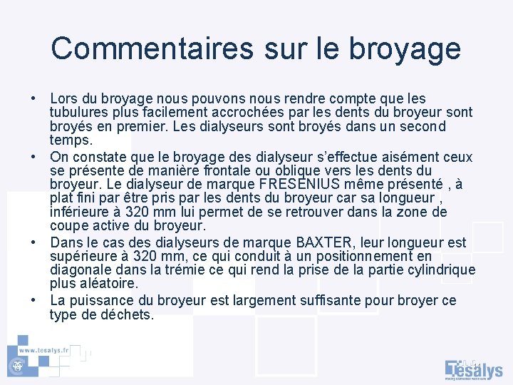 Commentaires sur le broyage • Lors du broyage nous pouvons nous rendre compte que