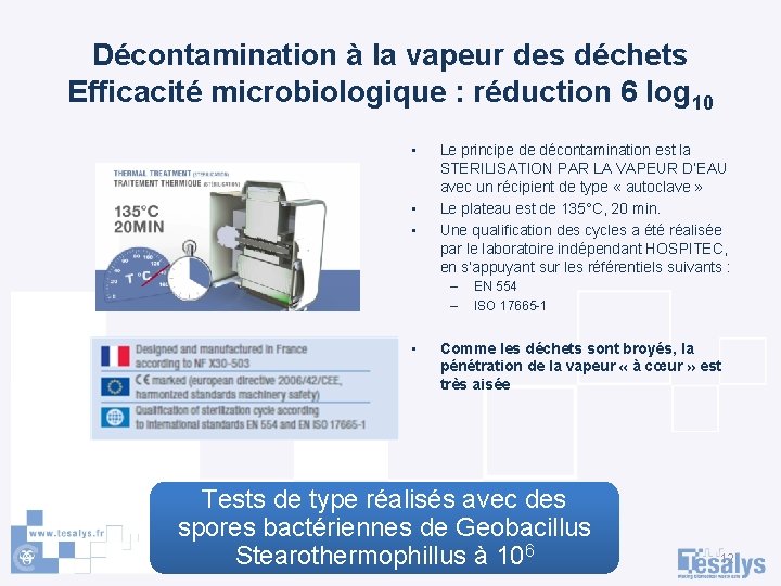 Décontamination à la vapeur des déchets Efficacité microbiologique : réduction 6 log 10 •