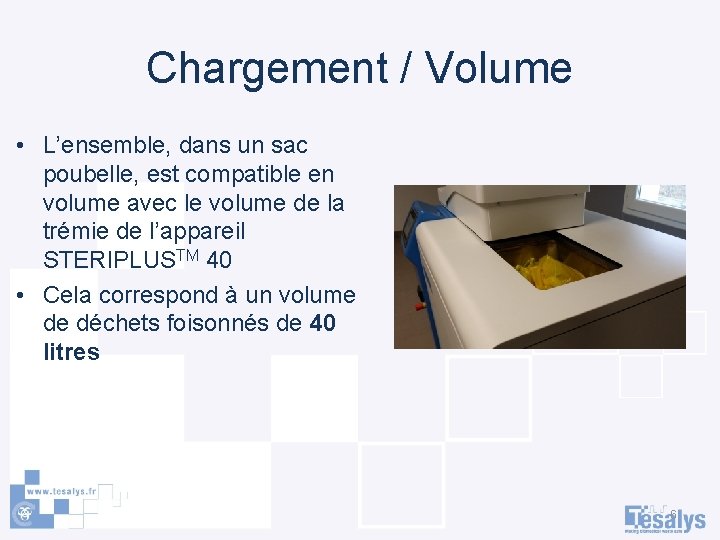 Chargement / Volume • L’ensemble, dans un sac poubelle, est compatible en volume avec