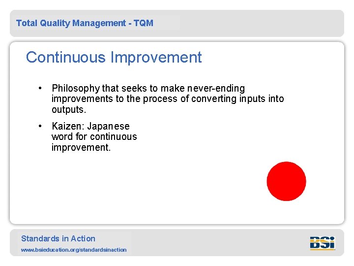 Total Quality Management - TQM Continuous Improvement • Philosophy that seeks to make never-ending