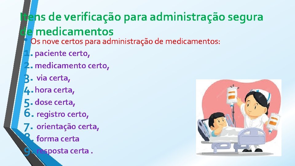 Itens de verificação para administração segura de medicamentos • Os nove certos para administração