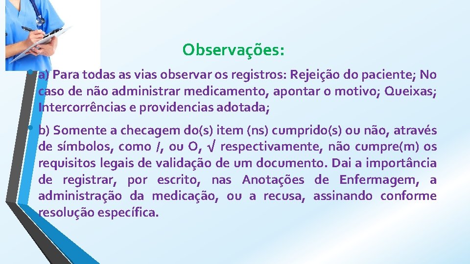 Observações: • a) Para todas as vias observar os registros: Rejeição do paciente; No