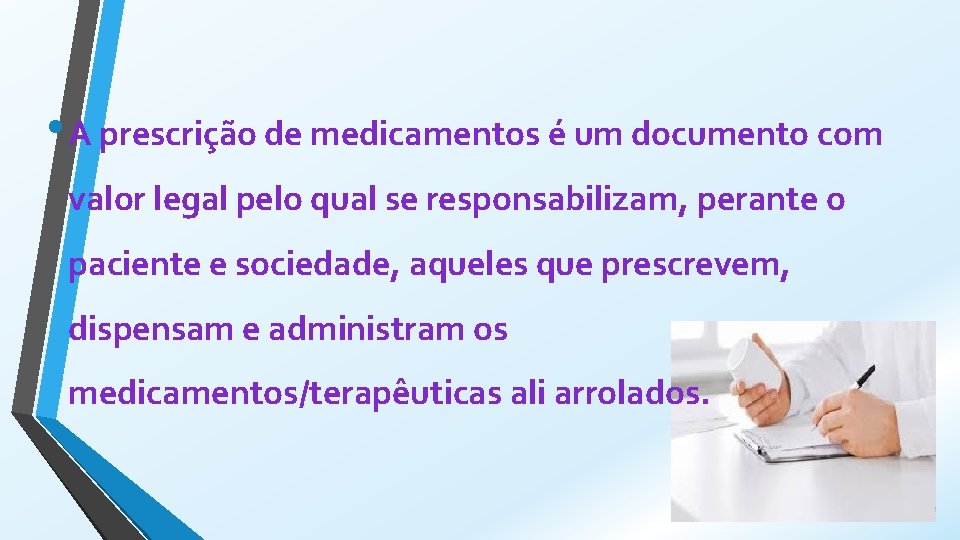  • A prescrição de medicamentos é um documento com valor legal pelo qual