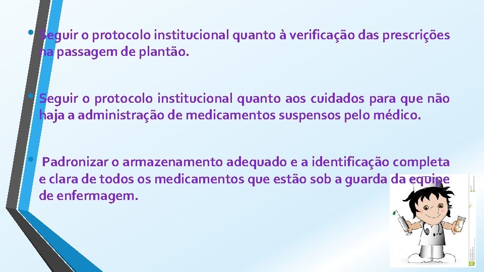  • Seguir o protocolo institucional quanto à verificação das prescrições na passagem de