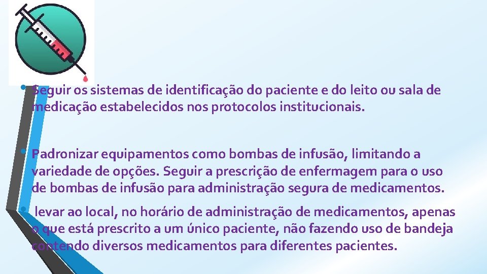  • Seguir os sistemas de identificação do paciente e do leito ou sala