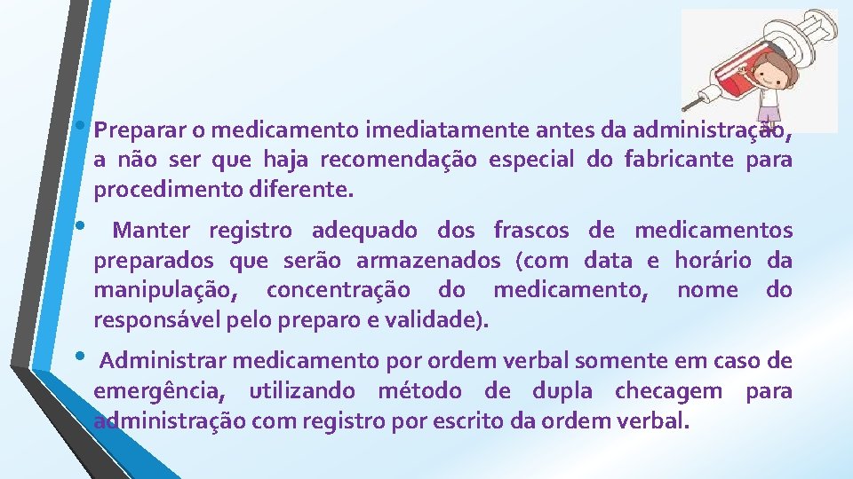  • Preparar o medicamento imediatamente antes da administração, a não ser que haja