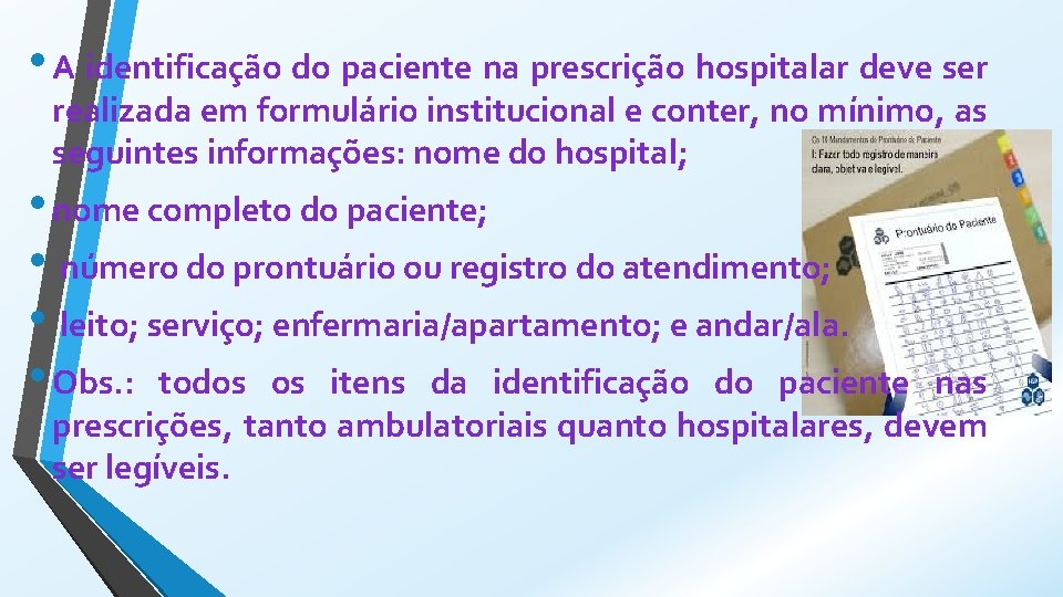  • A identificação do paciente na prescrição hospitalar deve ser realizada em formulário