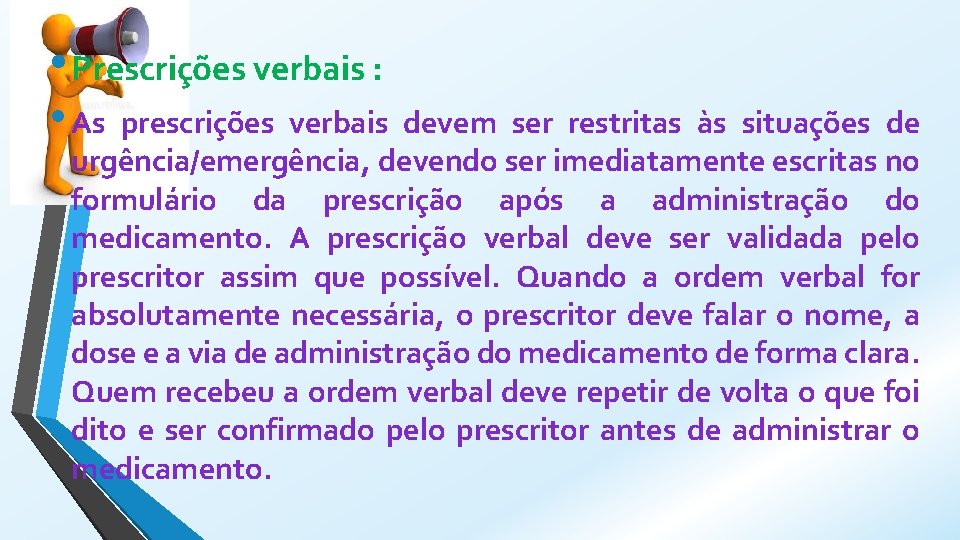  • Prescrições verbais : • As prescrições verbais devem ser restritas às situações