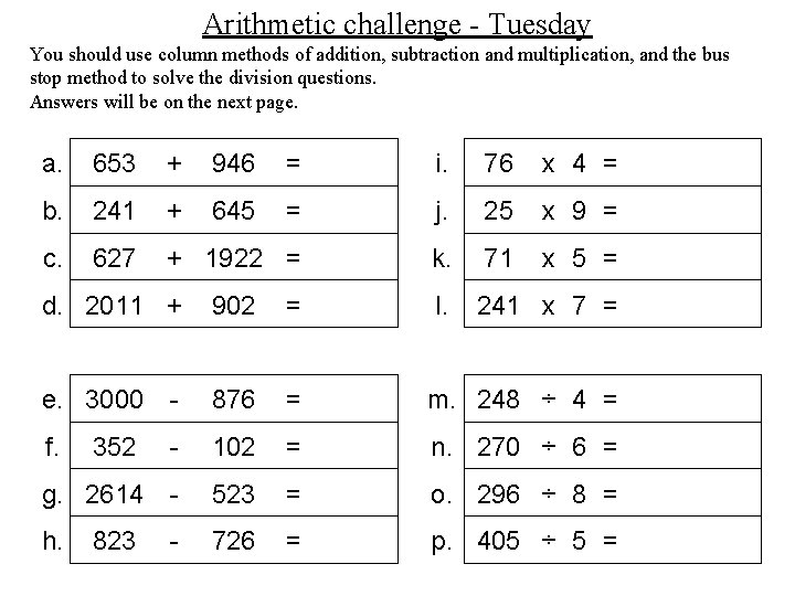 Arithmetic challenge - Tuesday You should use column methods of addition, subtraction and multiplication, Arithmetic challenge - Tuesday You should use column methods of addition, subtraction and multiplication,