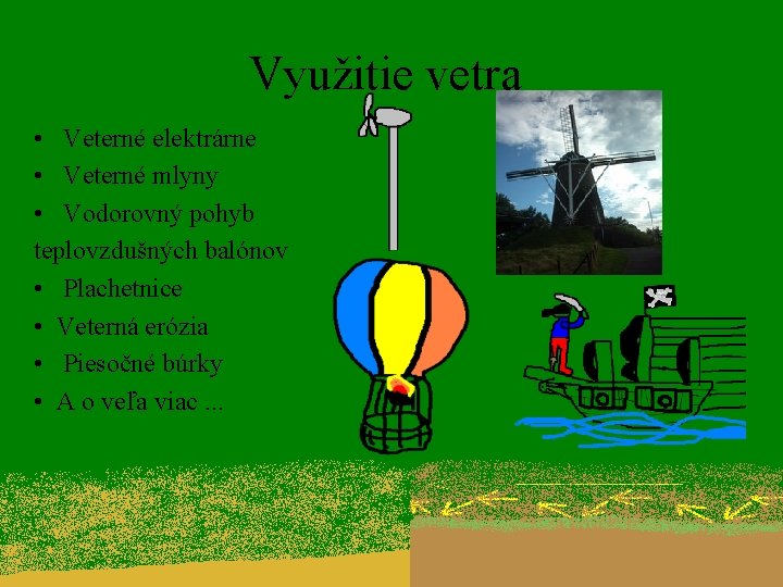 Využitie vetra • Veterné elektrárne • Veterné mlyny • Vodorovný pohyb teplovzdušných balónov •