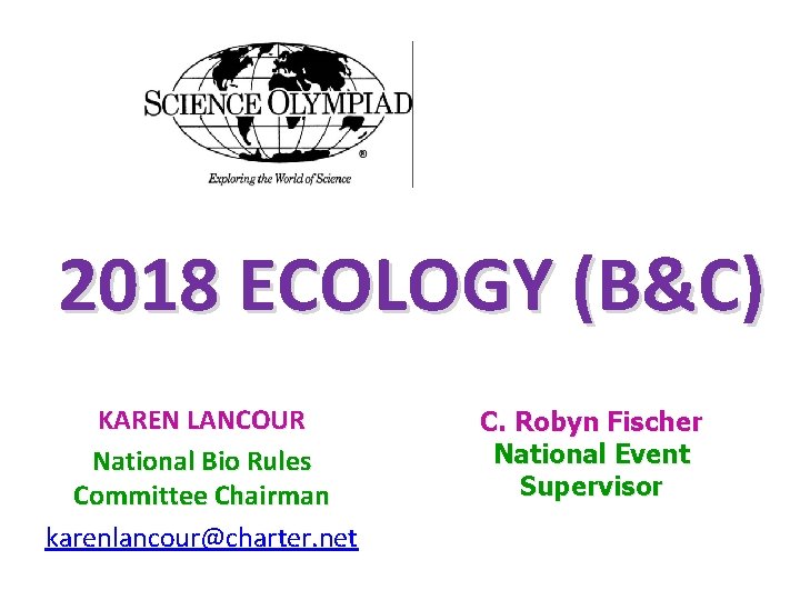 2018 ECOLOGY (B&C) KAREN LANCOUR National Bio Rules Committee Chairman karenlancour@charter. net C. Robyn