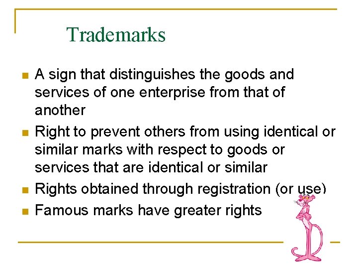 Trademarks n n A sign that distinguishes the goods and services of one enterprise